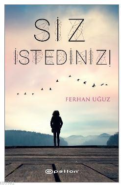 Siz İstediniz | Ferhan Uğuz | Epsilon Yayınevi