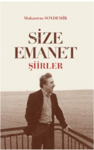 Size Emanet Şiirler | Muharrem Soydemir | Siyasal Kitabevi