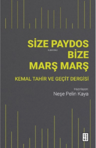 Size Paydos Bize Marş Marş;Kemal Tahir ve Geçit Dergisi | Neşe Peli