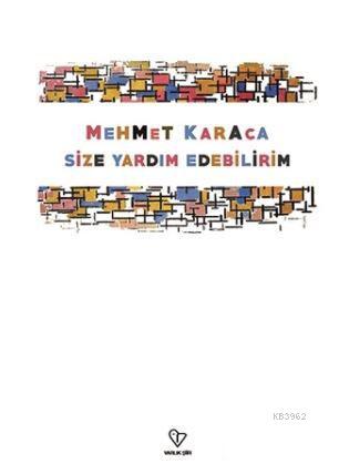 Size Yardım Edebilirim | Mehmet Karaca | Varlık Yayınları