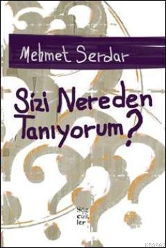 Sizi Nereden Tanıyorum? | Mehmet Serdar | Sözcükler