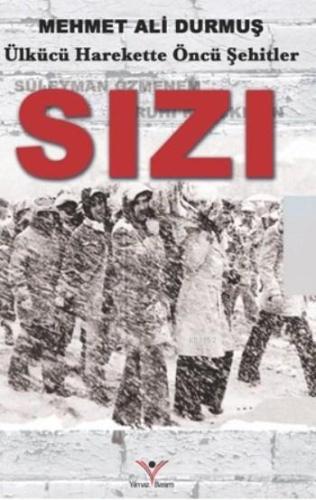 Sızı; Ülkücü Harekette Öncü Şehitler | Mehmet Ali Durmuş | Yılmaz Kita