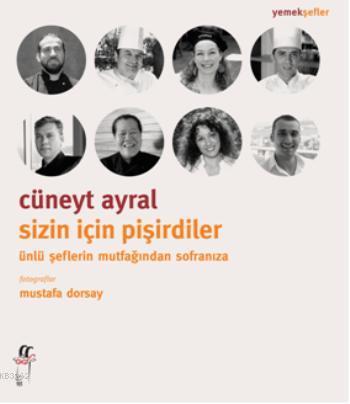 Sizin İçin Pişirdiler; Ünlü Şeflerin Mutfağından Sofranıza | Cüneyt Ay