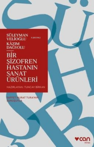 Şizofren Bir Hastanın Sanat Ürünleri | Kazım Dağyolu | Can Yayınları