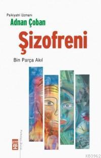 Şizofreni; Bin Parça Akıl | Adnan Çoban | Timaş Yayınları