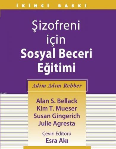 Şizofreni İçin Sosyal Beceri Eğitimi Adım Adım Rehber | Alan S. Bellac