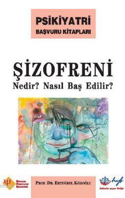 Şizofreni Nedir-Nasıl Baş Edilir | Ertuğrul Köroğlu | Hyb Yayıncılık