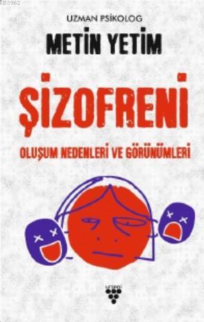 Şizofreni; Oluşum Nedenleri ve Görünümleri | Metin Yetim | Urzeni Yayı