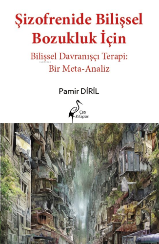 Şizofrenide Bilişsel Bozukluk İçin Bilişsel Davranışçı Terapi: Bir Met