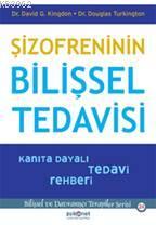 Şizofreninin Bilişsel Tedavisi; Kanıta Dayalı Tedavi Rehberi | David G