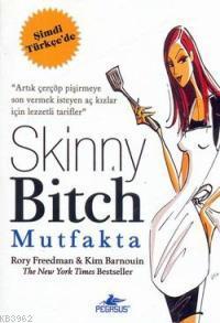 Skinny Bitch Mutfakta | Rory Freedman | Pegasus Yayıncılık