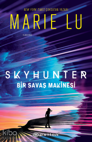 Skyhunter: Bir Savaş Makinesi | Marie Lu | Epsilon Yayınevi