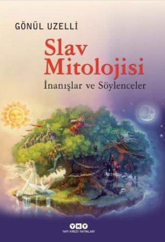 Slav Mitolojsi; İnanışlar ve Söylenceler | Gönül Uzelli | Yapı Kredi Y