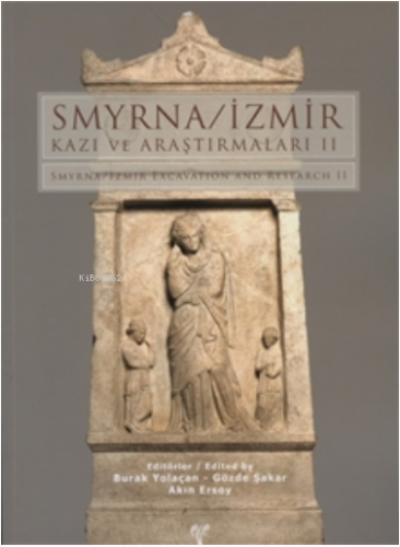 Smyrna-İzmir Kazı ve Araştırmaları II | Kolektif | Ege Yayınları