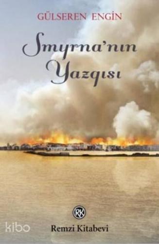 Smyrna'nın Yazgısı | Gülseren Engin | Remzi Kitabevi