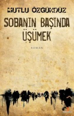 Sobanın Başında Üşümek | Mutlu Özgündüz | Cinius Yayınları