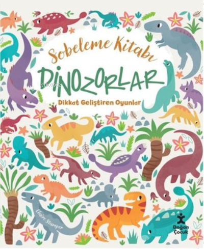 Sobeleme Kitabı - Dinozorlar - Dikkat Geliştiren Oyunlar | Claire Stam