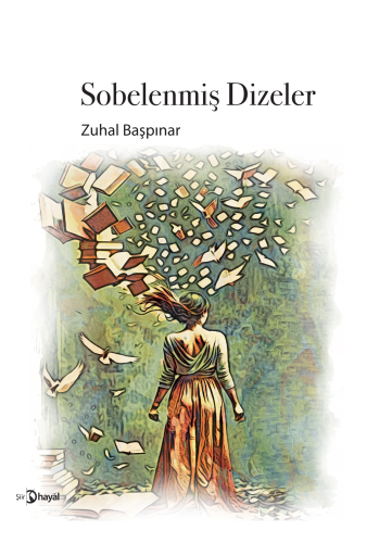 Sobelenmiş Dizeler | Zuhal Başpınar | Hayal Yayınları