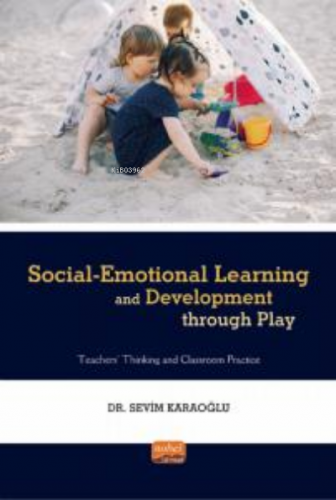 Social-Emotional Learning And Development Through Play | Sevim Karaoğl