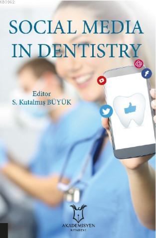 Social Media in Dentistry | S. Kutalmış Büyük | Akademisyen Kitabevi