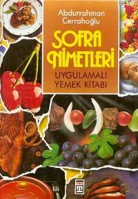 Sofra Nimetleri (Ciltli, Büyük Boy, Kuşe); Uygulamalı Yemek Kitabı | A