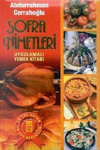 Sofra Nimetleri (Ciltli); Uygulamalı Yemek Kitabı | Abdurrahman Cerrah