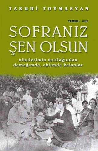 Sofranız Şen Olsun; Ninelerimin Mutfağından Damağımda, Aklımda Kalanla