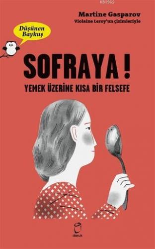 Sofraya! - Düşünen Baykuş; Yemek Üzerine Kısa Bir Felsefe | Martine Ga