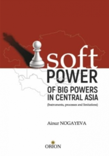 Soft Pover - Of Big Povers in Central Asia | Ainur Nogayeva | Orion Ki