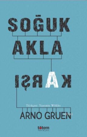 Soğuk Akla Karşı | Arno Gruen | Totem Yayınları