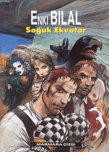 Soğuk Ekvator; Nikopol Üçlemesi 3. Kitap | Enki Bilal | Marmara Çizgi 