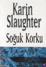 Soğuk Korku | Karin Slaughter | Artemis Yayınları