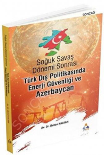 Soğuk Savaş Dönemi Sonrası Türk Dış Politikasında Enerji Guvenliği ve 