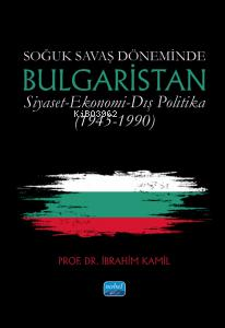 Soğuk Savaş Döneminde BUlgaristan Siyaset - Ekonomi - Dış Politika (19