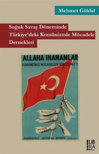 Soğuk Savaş Döneminde Türkiye'deki Komünizmle Mücadele Dernekleri | Me