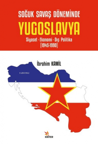 Soğuk Savaş Döneminde Yugoslavya;Siyaset- Ekonomi- Dış Politika (1945-