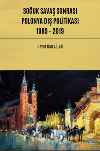 Soğuk Savaş Sonrası Polonya Dış Politikası: 1989 - 2019 | Davut Han As