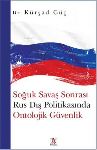 Soğuk Savaş Sonrası Rus Dış Politikasında Ontolojik Güvenlik | Kürşat 