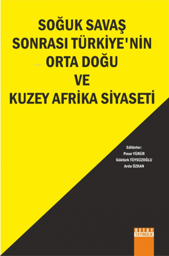 Soğuk Savaş Sonrası Türkiyenin Orta Doğu Ve Kuzey Afrika Siyaseti | Gö