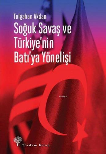 Soğuk Savaş ve Türkiye'nin Batı'ya Yönelişi | Tolgahan Akdan | Yordam 