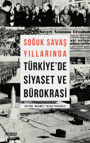 Soğuk Savaş Yıllarında Türkiye'de Siyaset ve Bürokrasi | | Çizgi Kitab