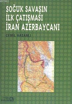 Soğuk Savaşın İlk Çatışması İran Azerbaycanı | Cemil Hasanlı | Bağlam 