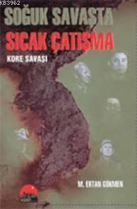 Soğuk Savaşta Sıcak Çatışma; Kore Savaşı | M. Ertan Gökmen | Kent Kita