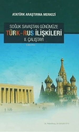 Soğuk Savaştan Günümüze Türk - Rus İlişkileri 2. Çalıştayı | Kolektif 