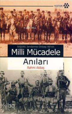 Söğütlü Jandarma Onbaşı Ali'nin Milli Mücadele Anıları | Rahmi Akbaş |