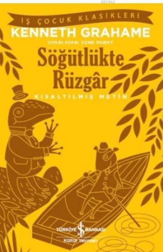 Söğütlükte Rüzgar; Kısaltılmış Metin | Kenneth Grahame | Türkiye İş Ba