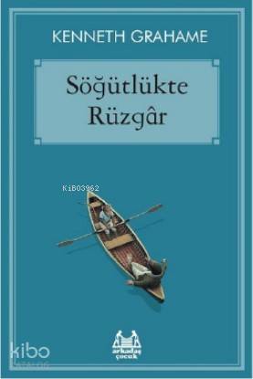 Söğütlükte Rüzgâr | Kenneth Grahame | Arkadaş Yayınevi