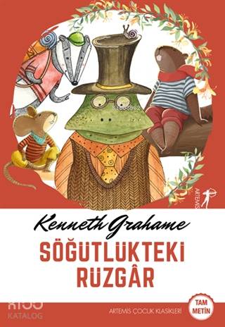 Söğütlükteki Rüzgar | Kenneth Grahame | Artemis Yayınları