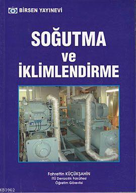 Soğutma ve İklimlendirme | Fahrettin Küçükşahin | Birsen Yayınevi