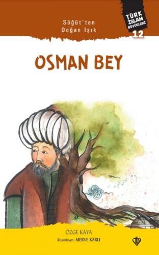 Söğütten Doğan Işık Osman Bey;Türk İslam Büyükleri 12 | Özge Kaya | Tü